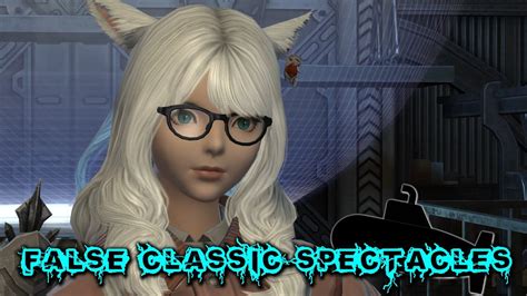 false classic spectacles ff14.